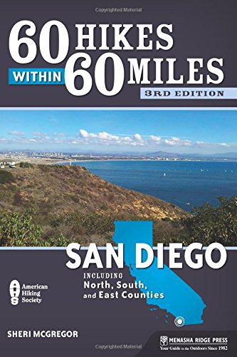 Download 60 Hikes Within 60 Miles: San Diego: Including North, South and East Counties