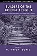 Builders of the Chinese Church: Pioneer Protestant Missionaries and Chinese Church Leaders (Studies in Chinese Christianity)