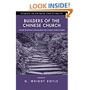 Builders of the Chinese Church: Pioneer Protestant Missionaries and Chinese Church Leaders (Studies in Chinese Christianity)