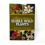 The Complete Guide to Edible Wild Plants The Complete Guide to Edible Wild Plants