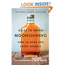 The Kings County Distillery Guide to Urban Moonshining: How to Make and Drink Whiskey