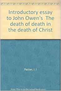 Introductory essay to john owens the death of death in the death of christ 05 picture