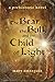 The Bear, the Bull, and the Child of Light: a prehistoric novel by Mary Settegast
