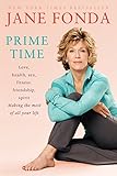 Prime Time: Love, health, sex, fitness, friendship, spirit; Making the most of all of your life by Jane Fonda