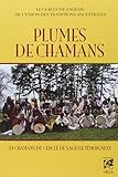 Plumes de chamans : 33 chamans du Cercle de Sagesse témoignent by