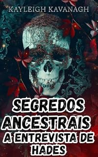Livro Segredos ancestrais: A entrevista de Hades (Segredos de outrora Livro 1)
