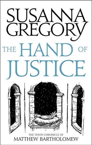 The Hand Of Justice: The Tenth Chronicle of Matthew Bartholomew (Matthew Bartholomew Series Book 10) by Susanna Gregory