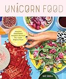 Unicorn Food: Beautiful Plant-Based Recipes to Nurture Your Inner Magical Beast