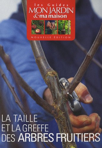 La taille et la greffe des arbres fruitiers (Les Guides Mon Jardin & ma maison) by Pascale Adeline, Collectif