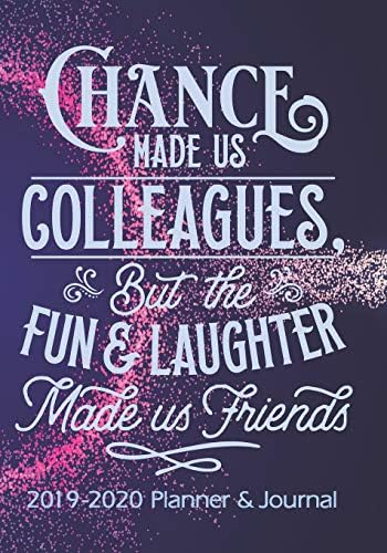 Chance Made Us Colleagues, But The Fun And Laughter Made Us Friends: 2019 - 2020 Calendars, Journal, Planners & Personal Organizers - Organization - ... Planners, Retirement Gifts For Women) Paperback – 12 May 2019