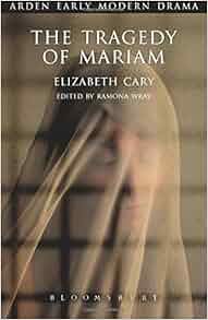 Amazon Com The Tragedy Of Mariam Arden Early Modern Drama 9781904271598 Elizabeth Cary