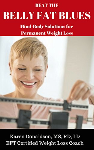 Beat the Belly Fat Blues: Mind-Body Solutions for Permanent Weight Loss