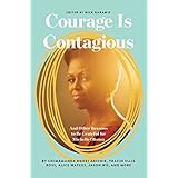 Courage Is Contagious: And Other Reasons to Be Grateful for Michelle Obama