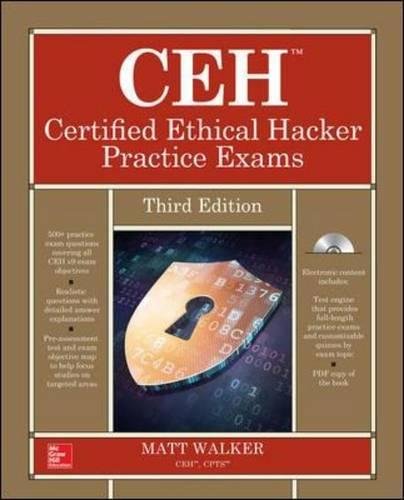 CEH Certified Ethical Hacker Practice Exams, Third Edition (All-In-One) CEH Certified Ethical Hacker Practice Exams, Third Edition (All-In-One)