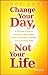 Change Your Day, Not Your Life: A Realistic Guide to Sustained Motivation, More Productivity and the Art Of Working Well - Book by Andy Core
