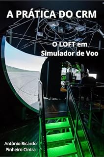 Livro A Prática do CRM: O LOFT em Simulador de Voo (Crew Resource Management Livro 2)