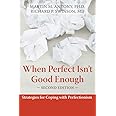 When Perfect Isn't Good Enough: Strategies for Coping with Perfectionism
