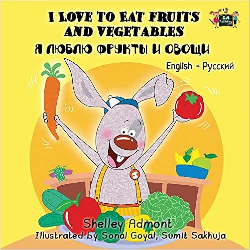 I Love to Eat Fruits and Vegetables (english russian children's books, bilingual russian books): russian bilingual books, russian kids books, russian ... books (English Russian Bilingual Collection), by Shelley Admont KidKiddos Books