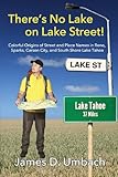 There's No Lake on Lake Street! Colorful Origins of Street and Place Names in Reno, Sparks, Carson City, and South Shore Lake Tahoe by