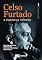 Livro Celso Furtado: a esperança militante (Celso Furtado a esperança militante)