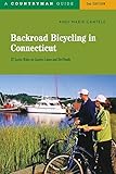 Backroad Bicycling in Connecticut: 32 Scenic Rides on Country Roads & Dirt Lanes (Second Edition)  (Backroad Bicycling)
