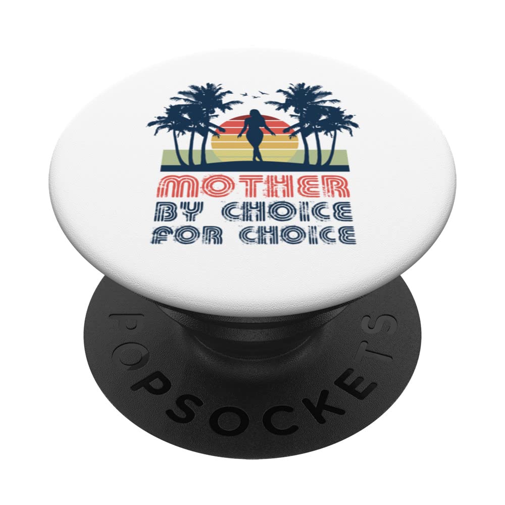 Mother by Choice For Choice Pro Choice Feminist for Women PopSockets Swappable PopGrip