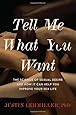 Tell Me What You Want: The Science of Sexual Desire and How It Can Help You Improve Your Sex Life