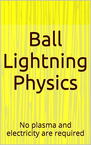 Ball Lightning Physics: No plasma and electricity are required