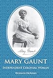 Mary Gaunt: Independent Colonial Woman by 