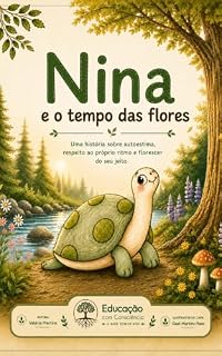 Livro Nina e o Tempo das Flores: Uma história sobre autoestima, comparação e o tempo de florescer.