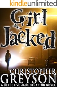 GIRL JACKED: Detective Jack Stratton Mystery Series (Detective Jack Stratton Mystery Thriller Series Book 1)