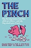The Pinch: How the Baby Boomers Took Their Children's Future - And How They Can Give it Back