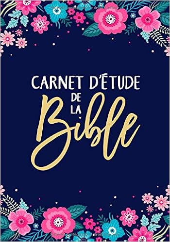 Amazon Fr Carnet D Etude De La Bible Un Livret D Etude Pour Y Inscrire Les Reflexions Que Vous Inspire La Bible Y Noter Des Versets Bibliques Y Rediger Vos Pensees Et Vos Prieres