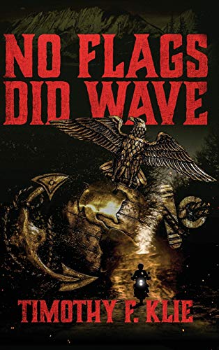 No Flags Did Wave by Timothy F Klie