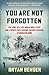 You Are Not Forgotten: The Story of a Lost World War II Pilot and a Twenty-First-Century Soldier's M by