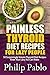 Painless Thyroid Diet Recipes For Lazy People: 50 Simple Thyroid Diet Recipes Even Your Lazy Ass Can Make by Phillip Pablo