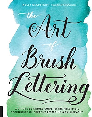 Download The Art of Brush Lettering: A Stroke-by-Stroke Guide to the Practice & Techniques of Creative Lettering & Calligraphy PDF