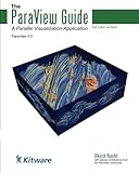 The ParaView Guide (Full Color Version): A Parallel Visualization Application