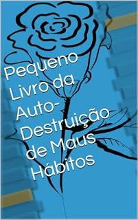 Livro Pequeno Livro da Auto-Destruição de Maus Hábitos (Ajude-se a Si Próprio 6)