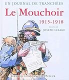 Le Mouchoir 1915-1918 : Un journal de tranchées by