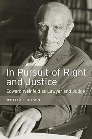 Amazon Com In Pursuit Of Right And Justice Edward Weinfeld As Lawyer And Judge Ebook William