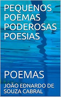 Livro PEQUENOS POEMAS PODEROSAS POESIAS: POEMAS