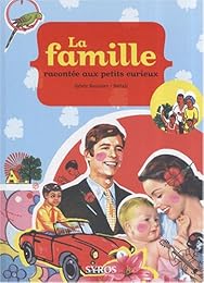 La  famille racontée aux petits curieux