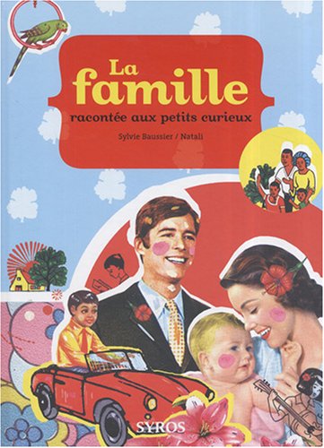 La  famille racontée aux petits curieux