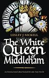 The White Queen of Middleham: An historical novel about Richard III's wife Anne Neville. (Sprigs of Broom) (Volume 1)