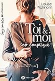 Toi & moi, c'est compliqué ! by Louise  Valmont