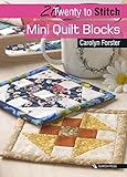 20 to Stitch: Mini Quilt Blocks (Twenty to Make) by Carolyn Forster