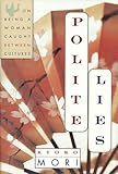 Polite Lies: On being a Woman Caught Between Cultures by Kyoko Mori