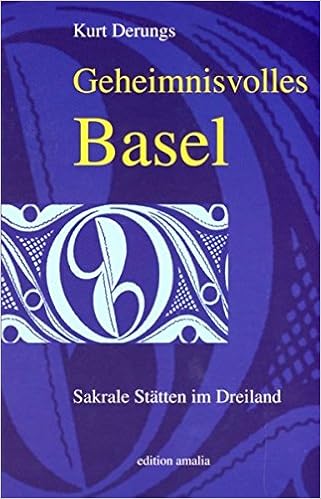 Geheimnisvolles Basel Sakrale Statten Im Dreiland Amazon De Derungs Kurt Bucher