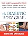 DIABETES: The Diabetic Holy Grail: Your Guide to Learning the Truth Behind Diabetes, the Facts Behind the Myths and 100% Stress Free Diet Plan (Diabetes,blood ... Diet,smart blood sugar,sugar detox)
